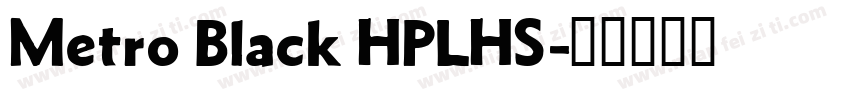 Metro Black HPLHS字体转换